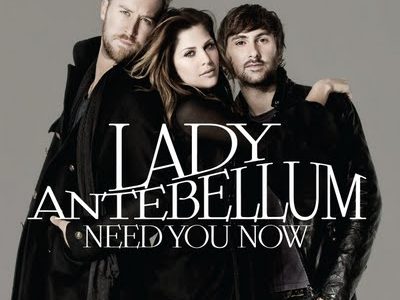 “Need you Now”- Lady A