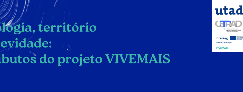 Projeto VIVEMAIS apresenta soluções tecnológicas para o envelhecimento em Seminário na UTAD